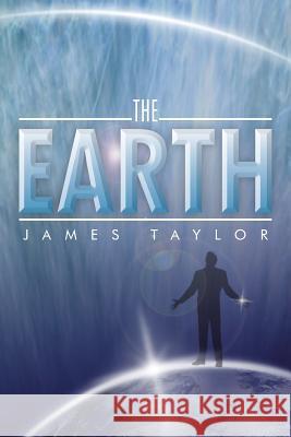 The Earth James Taylor 9781493117567 Xlibris Corporation - książka