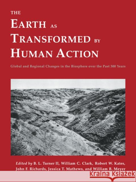 The Earth as Transformed by Human Action: Global and Regional Changes in the Biosphere Over the Past 300 Years Turner, B. L. 9780521446303 Cambridge University Press - książka