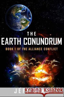 The Earth Conundrum: Book 1 of the Alliance Conflict Jeff Sims 9781530651856 Createspace Independent Publishing Platform - książka