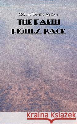 The Earth Fights Back Colin Diyen 9789956579228 Langaa Rpcig - książka