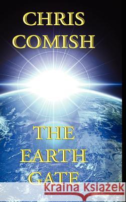 The Earth Gate Chris Comish 9781105525728 Lulu.com - książka