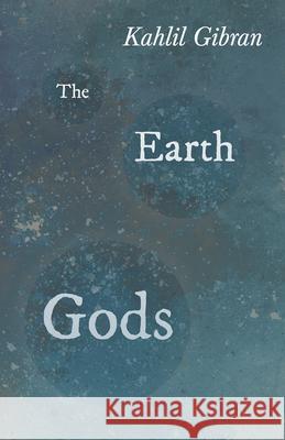 The Earth Gods Kahlil Gibran 9781528715980 Read & Co. Books - książka