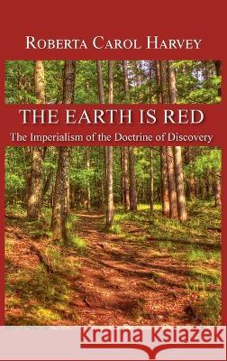 The Earth Is Red: The Imperialism of the Doctrine of Discovery Roberta Carol Harvey 9781632934055 Sunstone Press - książka