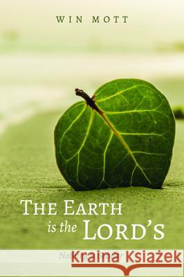 The Earth is the Lord's Mott, Win 9781532670664 Wipf & Stock Publishers - książka