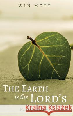 The Earth is the Lord's Win Mott 9781532670671 Wipf & Stock Publishers - książka