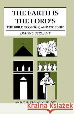 The Earth is the Lord's: The Bible, Ecology, and Worship Dianne Bergant Edward Foley 9780814625286 Liturgical Press - książka