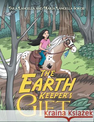 The Earth Keeper's Gift Tara Langella, Maria Langella Sorgie 9781480870260 Archway Publishing - książka