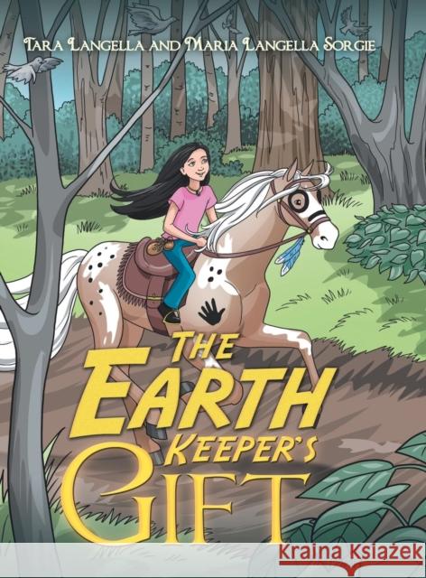 The Earth Keeper's Gift Tara Langella, Maria Langella Sorgie 9781480870277 Archway Publishing - książka