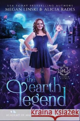 The Earth Legend Megan Linski Alicia Rades Hidden Legends 9781948704922 Crystallite Publishing LLC - książka