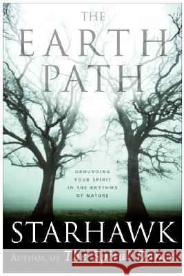 The Earth Path : Grounding Your Spirit in the Rhythms of Nature Starhawk 9780060000936 HarperOne - książka