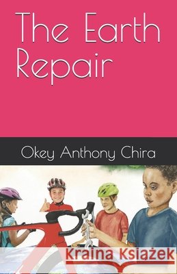 The Earth Repair: Earth Repair Schuster, Klaus, Chira, Okey Anthony 9798266852723 Independently Published - książka