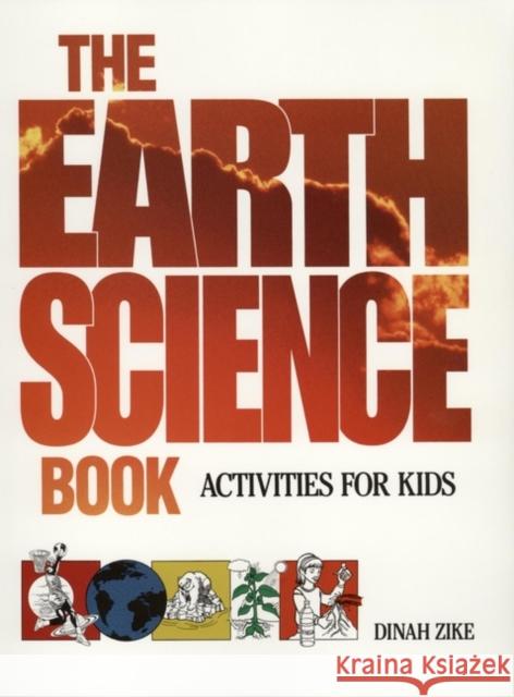 The Earth Science Book: Activities for Kids Zike, Dinah 9780471571667 Jossey-Bass - książka
