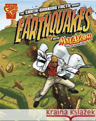 The Earth-Shaking Facts about Earthquakes with Max Axiom, Super Scientist Katherine Krohn 9781429617598 Graphic Library - książka