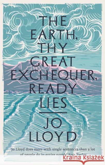 The Earth, Thy Great Exchequer, Ready Lies: Winner of the BBC National Short Story Award Jo Lloyd 9781800750104 Swift Press - książka