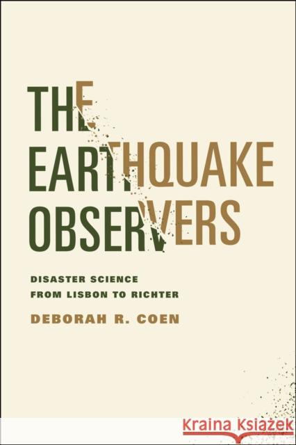 The Earthquake Observers: Disaster Science from Lisbon to Richter Deborah R. Coen 9780226212050 University of Chicago Press - książka