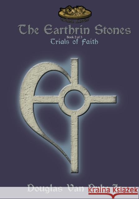 The Earthrin Stones Book 2 of 3: Trials of Faith: Inheritance of a Sword and a Path Douglas Va Joshua Scott 9781949060089 Douglas Van Dyke Jr - książka