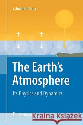 The Earth's Atmosphere: Its Physics and Dynamics Saha, Kshudiram 9783642097171 Springer - książka