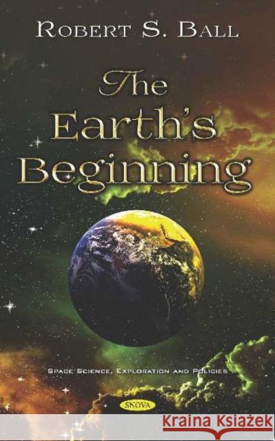 The Earth's Beginning Robert S Ball   9781536157437 Nova Science Publishers Inc - książka