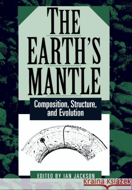 The Earth's Mantle: Composition, Structure, and Evolution Jackson, Ian 9780521785662 Cambridge University Press - książka