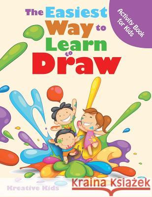 The Easiest Way to Learn to Draw Activity Book for Kids Activity Book Kreative Kids   9781683770381 Traudl Whlke - książka