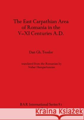 The East Carpathian Area of Romania in the V-XI Centuries A.D.  9780860540908 British Archaeological Reports - książka