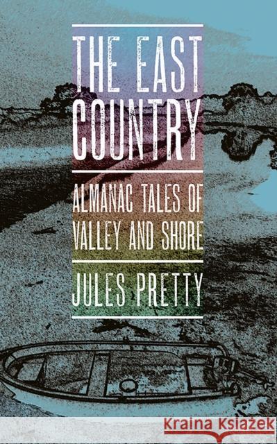The East Country: Almanac Tales of Valley and Shore Jules Pretty 9781501709333 Comstock Publishing - książka