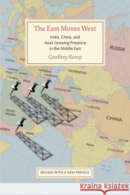 The East Moves West: India, China, and Asia's Growing Presence in the Middle East Kemp, Geoffrey 9780815724070 Brookings Institution Press - książka