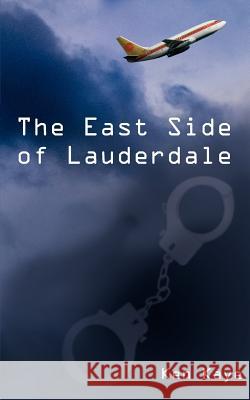 The East Side of Lauderdale Ken Kaye 9781420864212 Authorhouse - książka