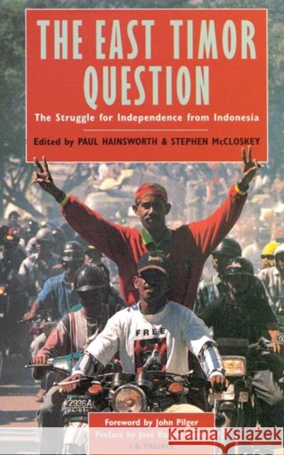 The East Timor Question Stephen McCloskey Paul Hainsworth Jose Ramos Horta 9781860644085 I.B.Tauris - książka