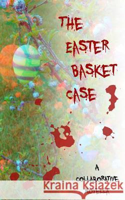The Easter Basket Case Katie Mattes Lisa Smalley Megan Hornback 9781496173690 Createspace - książka