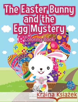 The Easter Bunny and the Egg Mystery Coloring Book Kreative Kids   9781683773603 Kreative Kids - książka