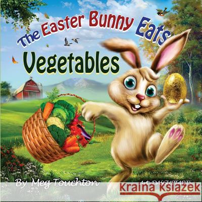 The Easter Bunny Eats Vegetables Meg Touchton Sudipta Dasgupta 9781544041032 Createspace Independent Publishing Platform - książka