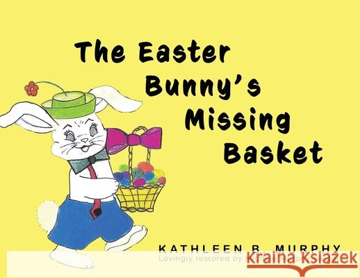 The Easter Bunny's Missing Basket Kathleen Murphy 9781637771129 Red Penguin Books - książka