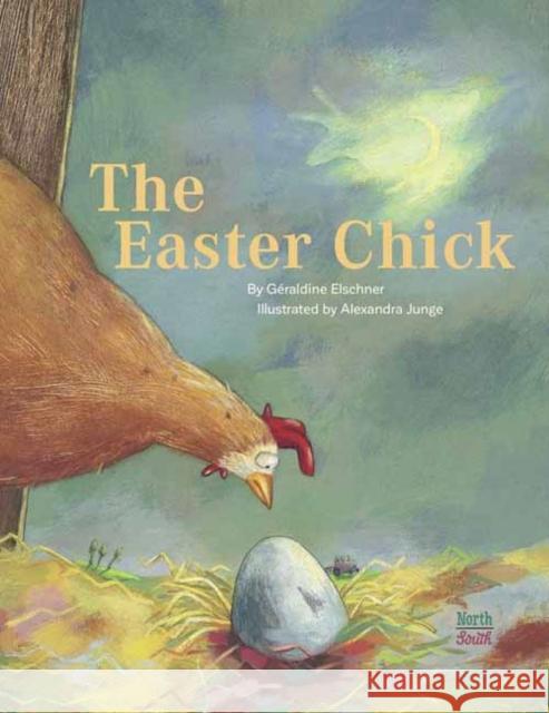 The Easter Chick Geraldine Elschner Alexandra Junge 9780735844742 North-South Books - książka