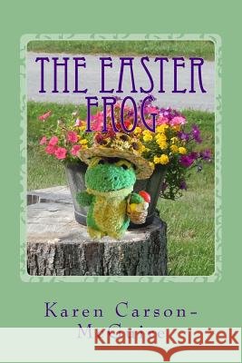 The Easter Frog Karen Carson-McGuire 9781508877486 Createspace - książka