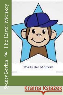 The Easter Monkey MS Sydney Rae Boykin 9781496188144 Createspace - książka