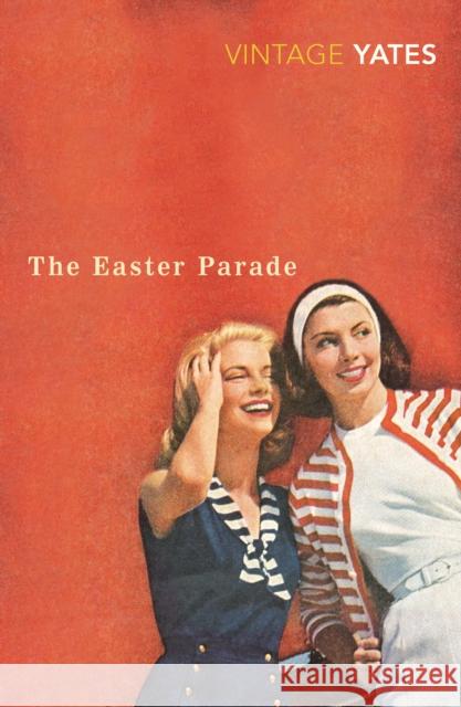 The Easter Parade Richard Yates 9780099518563 Vintage Publishing - książka