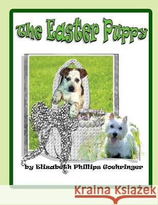 The Easter Puppy Elizabeth Phillips Goehringer 9780692379462 Goehringer Books - książka