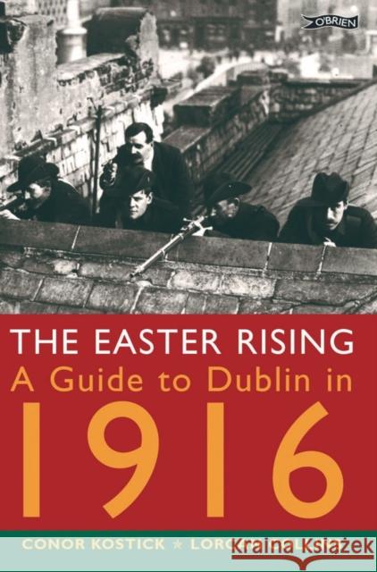 The Easter Rising: A Guide to Dublin in 1916 Lorcan Collins 9780862786380 O'Brien Press Ltd - książka