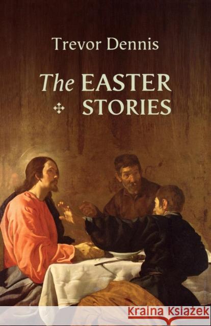 The Easter Stories Trevor Dennis 9780281058495 SPCK PUBLISHING - książka