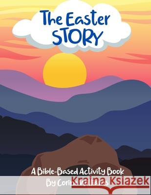 The Easter Story: A Bible-Based Activity Book Corine Hyman Corine Williams 9781948476058 Teaching Christ's Children Publishing - książka