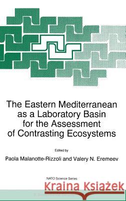 The Eastern Mediterranean as a Laboratory Basin for the Assessment of Contrasting Ecosystems Paola Malanotte-Rizzoli P. M. Malanotte-Rizzoli Valery N. Eremeev 9780792355854 Kluwer Academic Publishers - książka