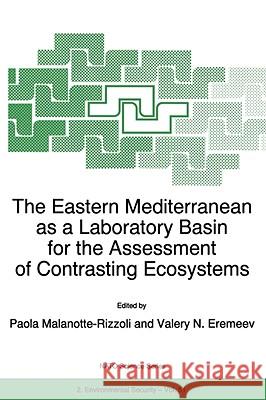 The Eastern Mediterranean as a Laboratory Basin for the Assessment of Contrasting Ecosystems Paola Malanotte-Rizzoli P. M. Malanotte-Rizzoli Valery N. Eremeev 9780792355861 Kluwer Academic Publishers - książka