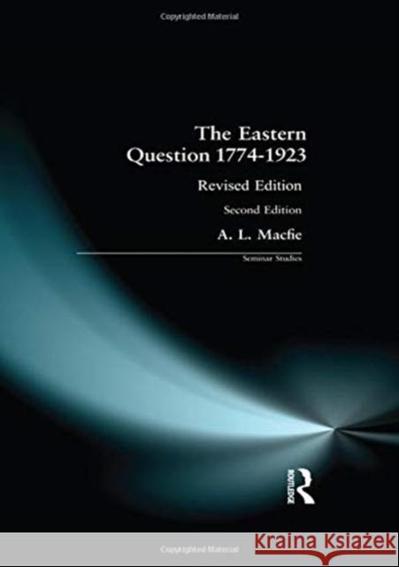 The Eastern Question 1774-1923: Revised Edition Alexander Lyon Macfie 9781138156524 Routledge - książka