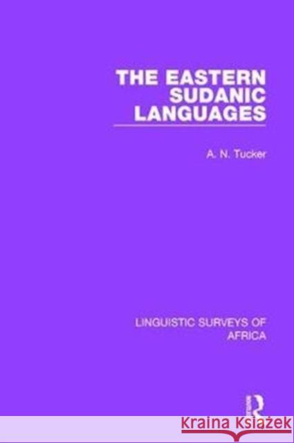 The Eastern Sudanic Languages A. N. Tucker 9781138090774 Taylor and Francis - książka