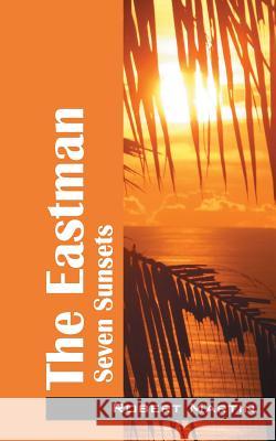 The Eastman: Seven Sunsets Robert Martin 9781478765851 Outskirts Press - książka