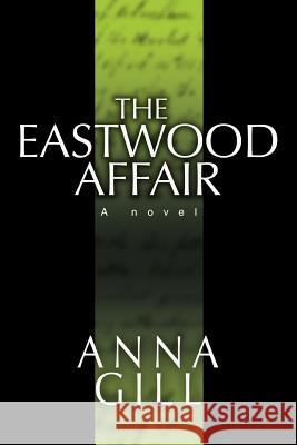 The Eastwood Affair Anna Gill 9780595385478 iUniverse - książka