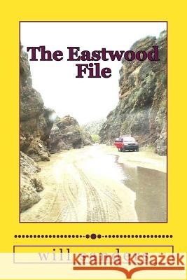 The Eastwood File: A Les Didlin case Sanders, Will 9781490913148 Createspace Independent Publishing Platform - książka
