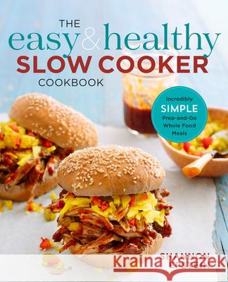 The Easy & Healthy Slow Cooker Cookbook: Incredibly Simple Prep-And-Go Whole Food Meals Shannon Epstein 9781623159672 Rockridge Press - książka