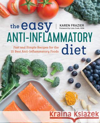 The Easy Anti Inflammatory Diet: Fast and Simple Recipes for the 15 Best Anti-Inflammatory Foods Karen Frazier 9781623159382 Rockridge Press - książka